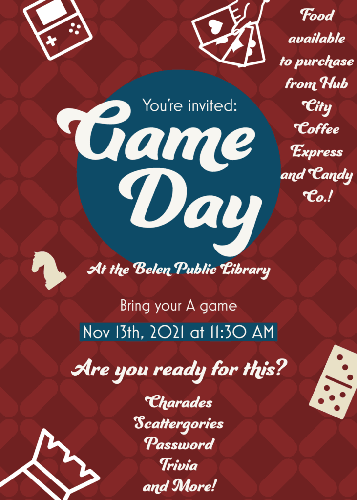Family Game Day at the Library. November 13th from 11:30 am until 3pm. Food and drinks sold by Hub City Coffee Express and Candy Co!