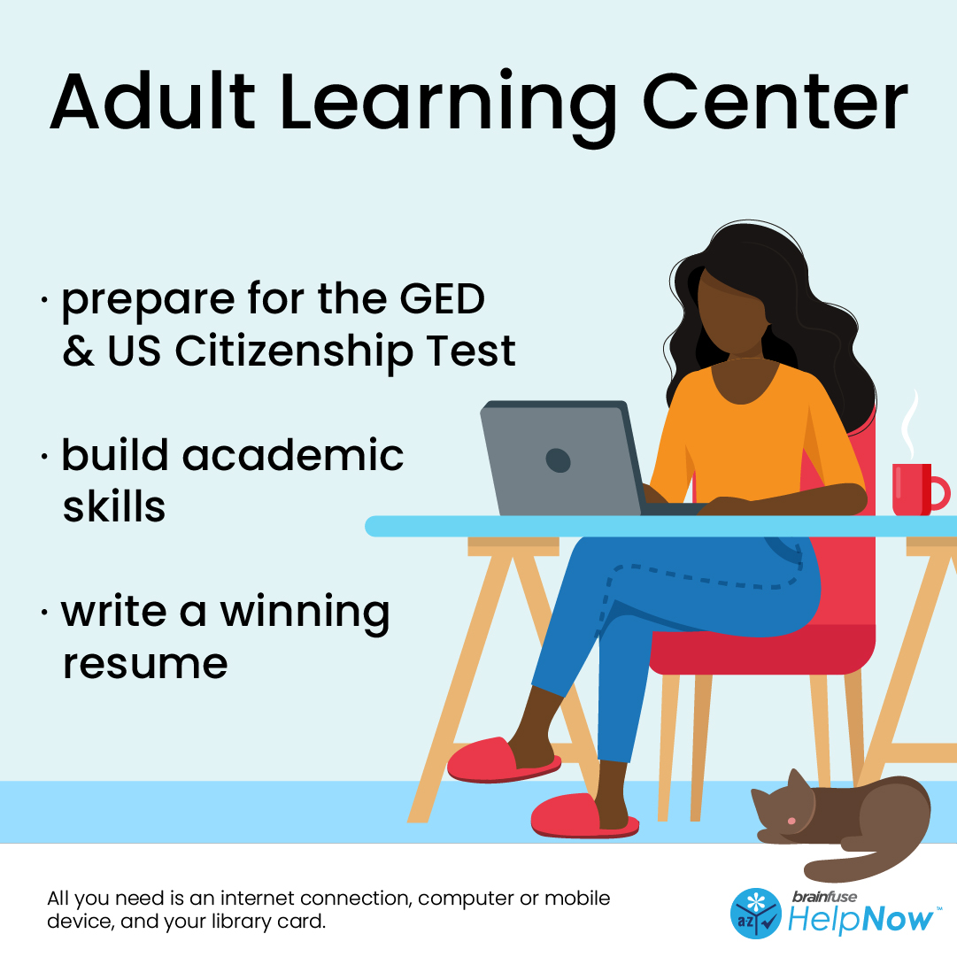 Attention Adult Learners: Do you need to prepare for your GED? Visit the HelpNow Adult Learning Center to take a practice test, build your skills, and so much more.