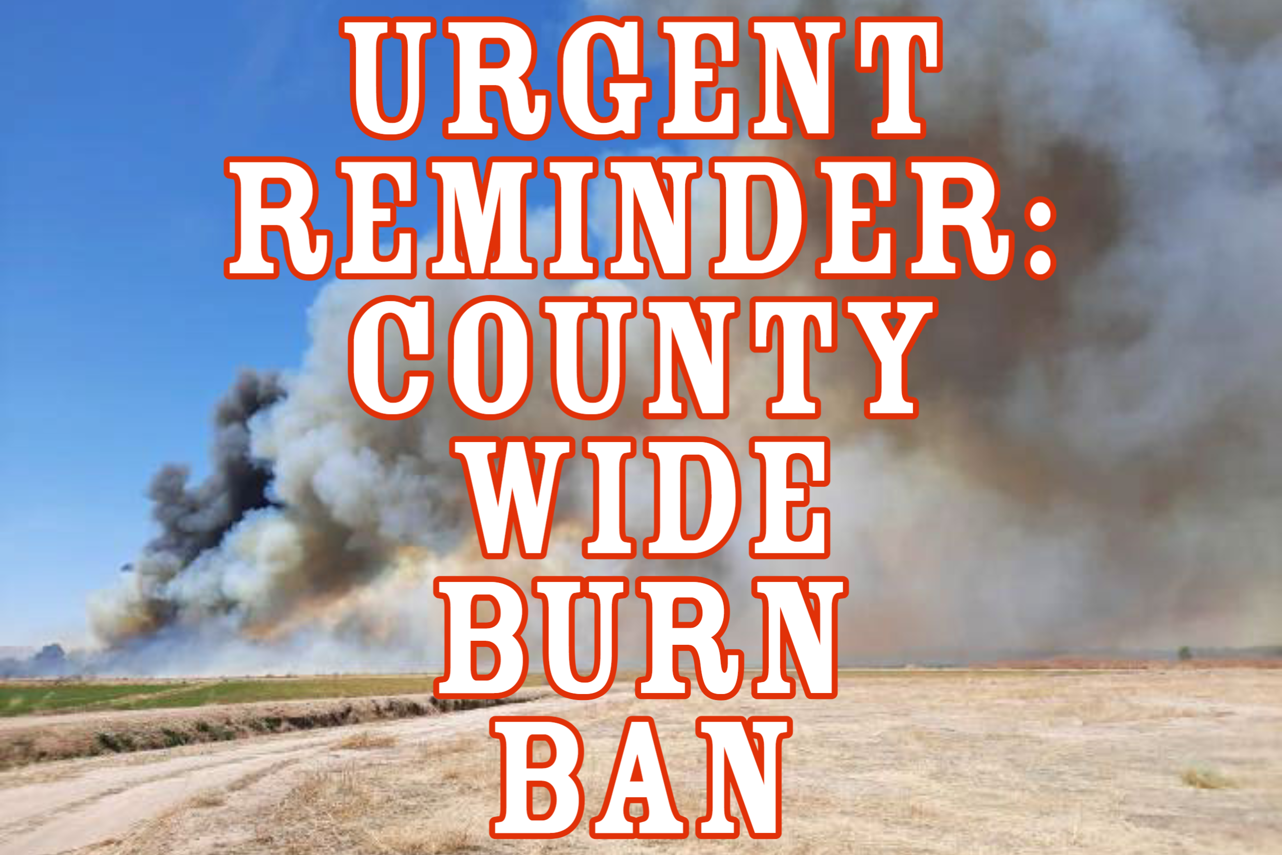 Featured image for “Urgent Reminder: County Wide Burn Ban”