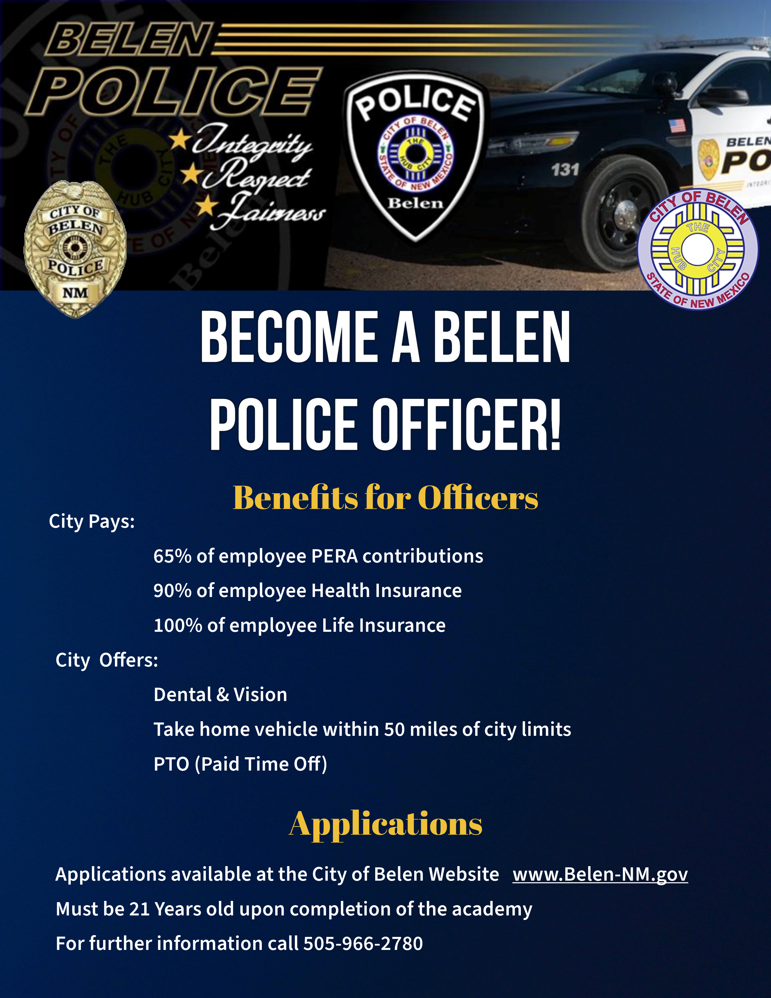 The Belen Police Department is actively seeking highly motivated individuals who wish to begin a rewarding career in law enforcement to join our team. There is a physical exam date on Saturday June 24th at 9am at the Belen high School 1619 Delgado Ave Belen, NM 87002. The Belen Police Department offers competitive pay and an outstanding benefit package. If you are interested in the fast pace and exciting career, then we want to talk with you. Please contact Detective Joe Rodriguez at 505-966-2759 for more information.