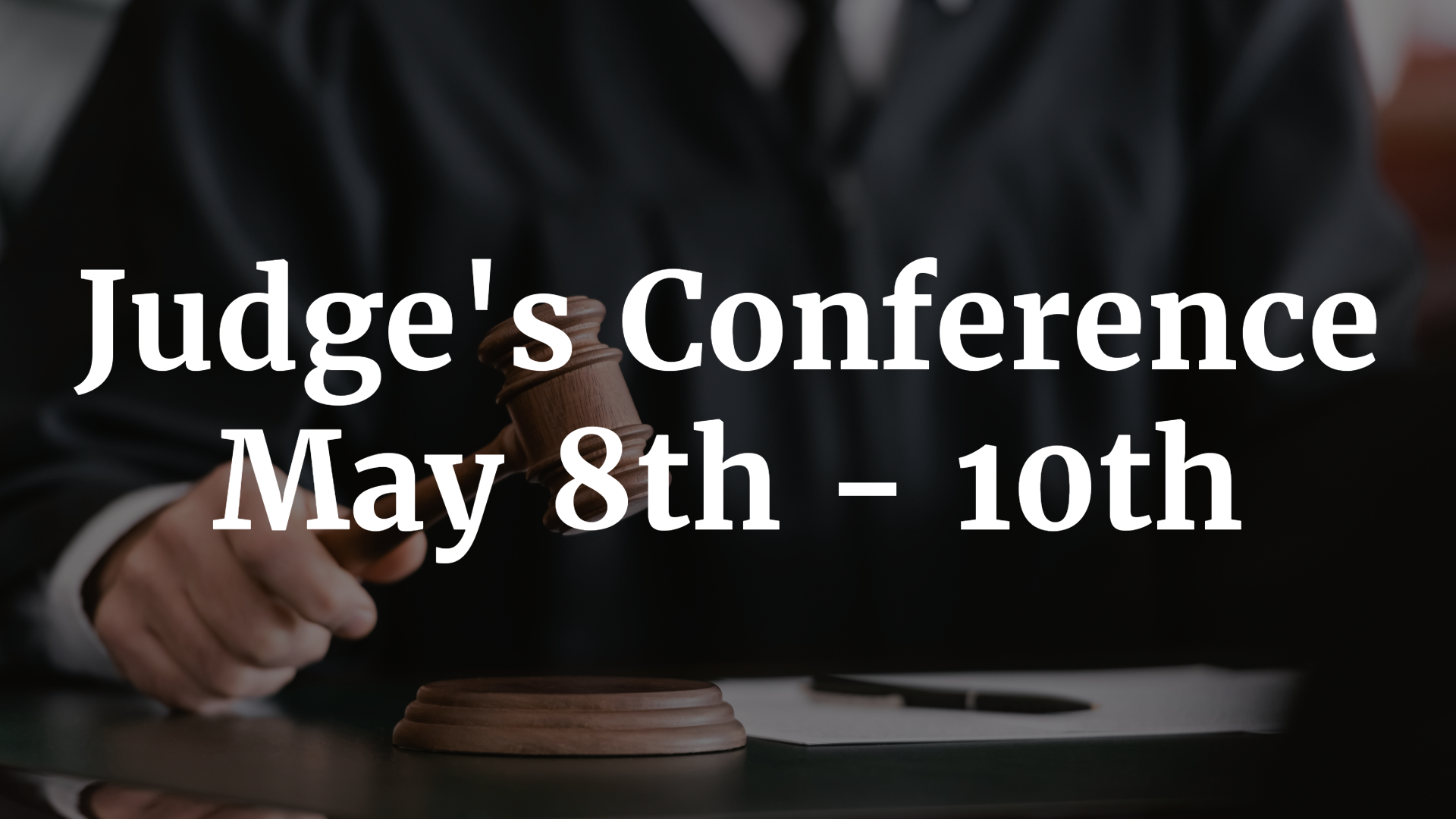Featured image for “Judge’s Conference May 8th – 10th”